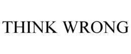 THINK WRONG trademark