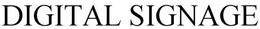 DIGITAL SIGNAGE trademark