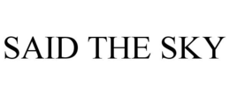 SAID THE SKY trademark