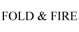 FOLD & FIRE trademark
