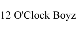 12 O'CLOCK BOYZ trademark
