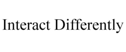 INTERACT DIFFERENTLY trademark