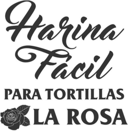 HARINA FACIL PARA TORTILLAS LA ROSA trademark