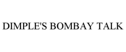 DIMPLE'S BOMBAY TALK trademark