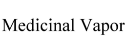 MEDICINAL VAPOR trademark