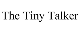 THE TINY TALKER trademark