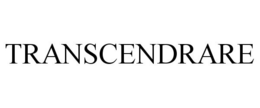 TRANSCENDRARE trademark