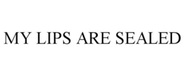 MY LIPS ARE SEALED trademark