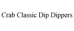 CRAB CLASSIC DIP DIPPERS trademark