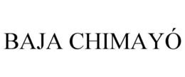 BAJA CHIMAYÓ trademark