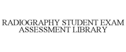 RADIOGRAPHY STUDENT EXAM ASSESSMENT LIBRARY trademark