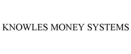 KNOWLES MONEY SYSTEMS trademark