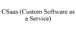 CSAAS (CUSTOM SOFTWARE AS A SERVICE) trademark