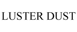 LUSTER DUST trademark