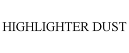 HIGHLIGHTER DUST trademark