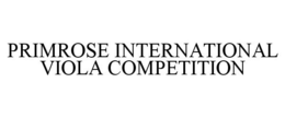 PRIMROSE INTERNATIONAL VIOLA COMPETITION trademark