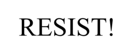RESIST! trademark