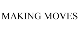 MAKING MOVES trademark