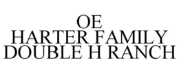 OE HARTER FAMILY DOUBLE H RANCH trademark