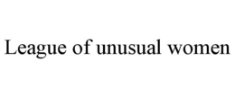 LEAGUE OF UNUSUAL WOMEN trademark