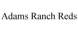 ADAMS RANCH REDS trademark
