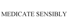 MEDICATE SENSIBLY trademark