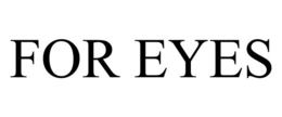 FOR EYES trademark