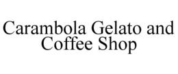 CARAMBOLA GELATO AND COFFEE SHOP trademark