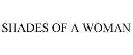 SHADES OF A WOMAN trademark