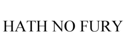 HATH NO FURY trademark