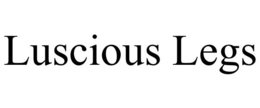 LUSCIOUS LEGS trademark