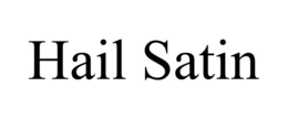 HAIL SATIN trademark
