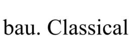 BAU. CLASSICAL trademark