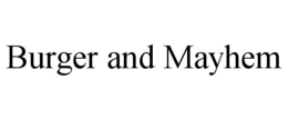 BURGER AND MAYHEM trademark