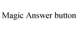 MAGIC ANSWER BUTTON trademark