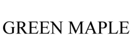 GREEN MAPLE trademark