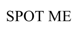 SPOT ME trademark