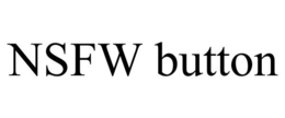 NSFW BUTTON trademark