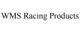 WMS RACING PRODUCTS trademark