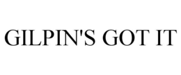 GILPIN'S GOT IT trademark