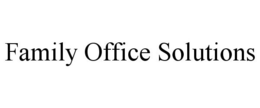 FAMILY OFFICE SOLUTIONS trademark