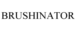BRUSHINATOR trademark