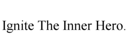 IGNITE THE INNER HERO. trademark