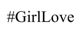 #GIRLLOVE trademark