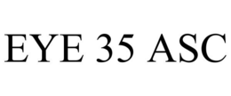 EYE 35 ASC trademark