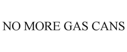 NO MORE GAS CANS trademark