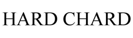HARD CHARD trademark