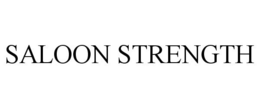 SALOON STRENGTH trademark