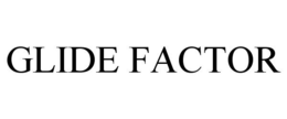 GLIDE FACTOR trademark