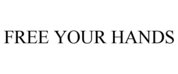 FREE YOUR HANDS trademark